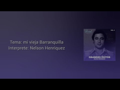 Mi Vieja Barranquilla - Nelson Henriquez (letra)
