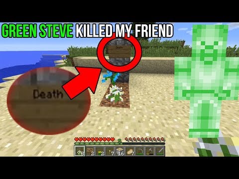 Deadly Encounter: Green Steve Kills My Friend