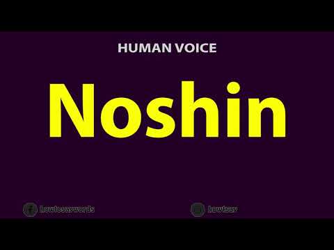How to Pronounce Noshin
