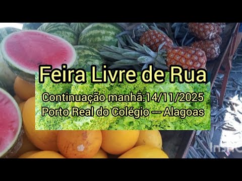 Feira Livre de Rua em Porto Real do Colégio--Alagoas.Continuando as gravações.Manhã de 14-11-2025.
