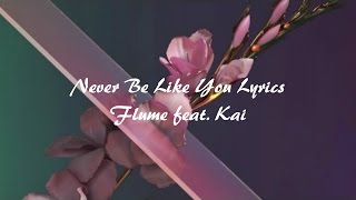 Flume ft. Kai - Never Be Like You Lyrics