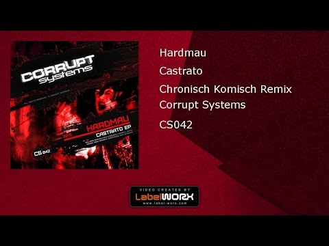 Hardmau - Castrato (Chronisch Komisch Remix) [ Corrupt Systems ]