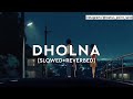 DHOLNA - B PRAAK | [Slowed+Reverbed] SONG |  JAANI | AMMY VIRK | @status_point_sp22