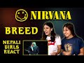 FIRST TIME REACTION | NIRVANA REACTION | BREED REACTION | PATREON REQUEST | NEPALI GIRLS REACT