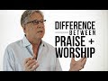 The Difference Between Praise And Worship