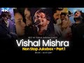 VISHAL MISHRA MASHUP NON STOP JUKEBOX PART 1 Best Of Vishal Mishra Lo Fi 2307 Instatrending