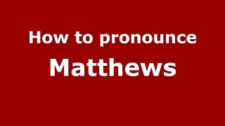 How to pronounce Matthews