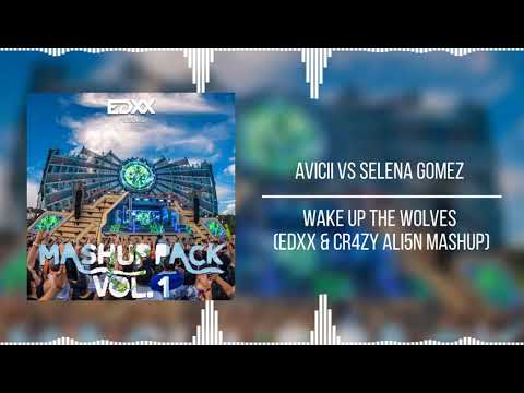AVICII VS SELENA GOMEZ - WAKE UP THE WOLVES (EDXX & CR4ZY ALI5N MASHUP)