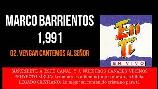 02 Vengan Cantemos Al Señor - EN TI (1,991) Marco Barrientos