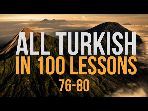 All Turkish in 100 Lessons. Learn Turkish. Most important Turkish phrases and words. Lesson 76-80