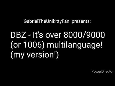 DBZ - it's over 8000/9000 multilanguage (37 languages, my version)