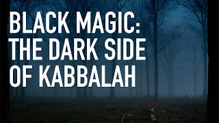 Black Magic The Dark Side of Kabbalah