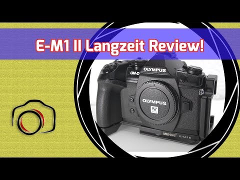 Olympus E-M1 Mark II Langzeit Testbericht - Mein Review