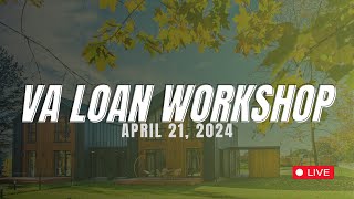VA Loan Workshop :: Everything You Need To Know About The VA Loan!