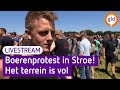 Het terrein van het boerenprotest in Stroe is vol | LIVESTREAM