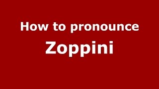 How to pronounce Zoppini