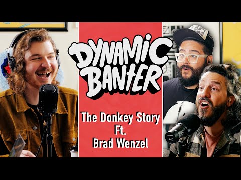 The Donkey Story ft. Brad Wenzel | Dynamic Banter 359
