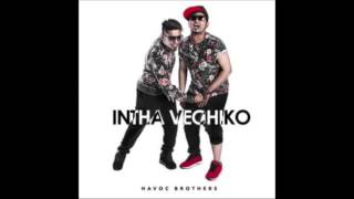 Download lagu INTHA VECHIKO   PLAYGIRLHAVOC BROTHERS mp3 Download lagu INTHA VECHIKO   PLAYGIRLHAVOC BROTHERS mp3