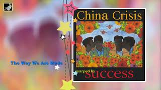 The Way We Are Made by China Crisis