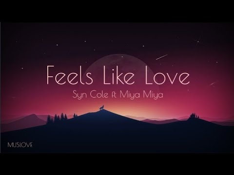 Syn Cole ft Miya Miya - Feels Like Love [Lyrics]