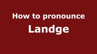 How to pronounce Landge