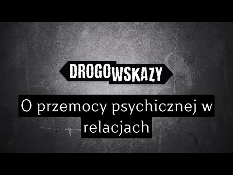 O przemocy psychicznej w relacjach | Drogowskazy