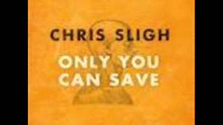 Chris Sligh Only You Can Save
