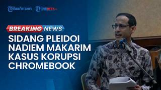 BREAKING NEWS: Sidang Pledoi Kasus Korupsi Chromebook Nadiem Makarim di PN Jakpus, Agenda Pembelaan