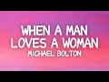 Michael Bolton - When A Man Loves A Woman (Lyrics)