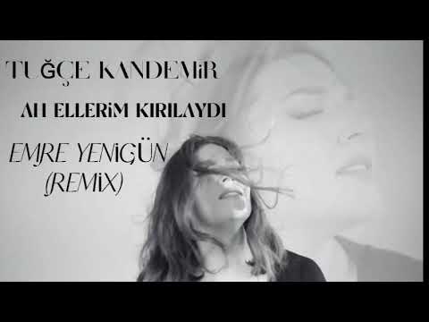 Dj Emre Yenigün ft. Tuğçe Kandemir - Ah Ellerim Kırılaydı (Remix)