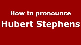 How to pronounce Hubert Stephens