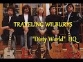 HQ  TRAVELING WILBURYS  - DIRTY WORLD  BEST VERSION! High Quality  AUDIO & LYRICS HQ