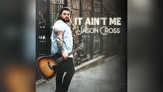 Jason Cross It Ain't Me