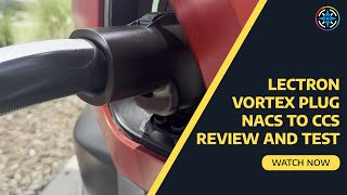 Lectron Vortex NACS To CCS Adapter Review