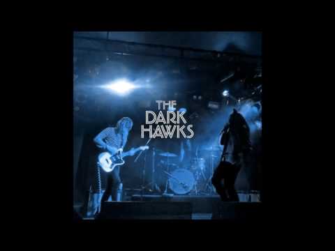 The Dark Hawks - Where Are You