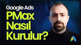 Güncel Google Ads PMAX Eğitimi: Sıfırdan Adım Adım Kampanya Kurulumu