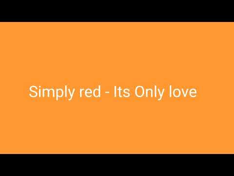 Simply red - Its Only love Lyrics