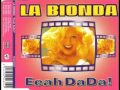 La Bionda - Eeah DaDa! :) 