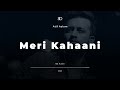 8D Audio Meri Kahani Atif Aslam Mahmood Rahman Sameer Shami Farhad Use Headphones