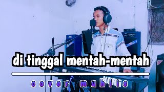 Download lagu DI TINGGAL MENTAH MENTAH IMAM S ARIFIN COVER DANGDUT BY MUHLIS mp3