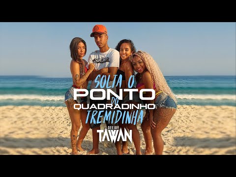 DJ Tawan - Solta o Ponto do Quadradinho Tremidinha