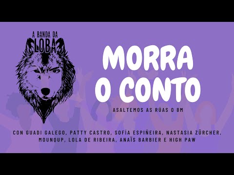 A BANDA DA LOBA - MORRA O CONTO (Videoclip con colaboracións - 8M 2020)