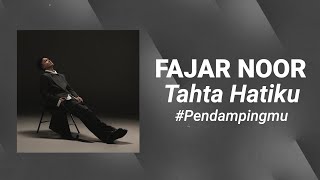Download lagu Fajar Noor - Tahta Hatiku #Pendampingmu (Lirik Video) mp3