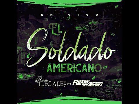 Los Nuevos Ilegales X Banda Renovacion- El Soldado Americano [En Vivo FP Del Soldado]