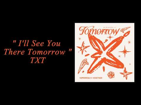 TXT - I'll See You There Tomorrow ( 1 HOUR )