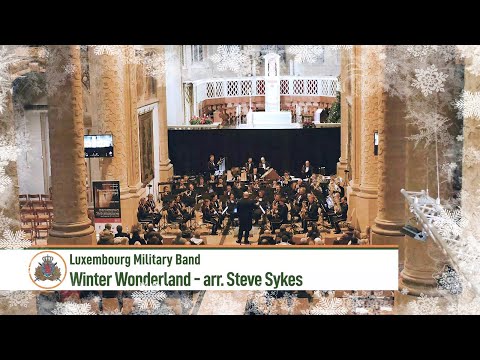 Winter Wonderland - arr. Steve Sykes (Luxembourg Military Band)