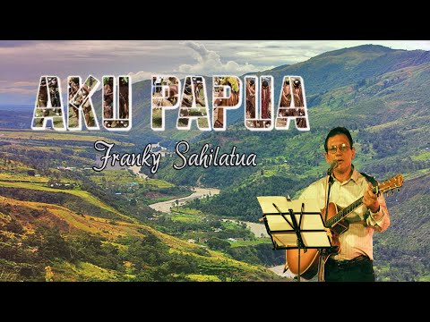 Aku Papua - Franky Sahilatua