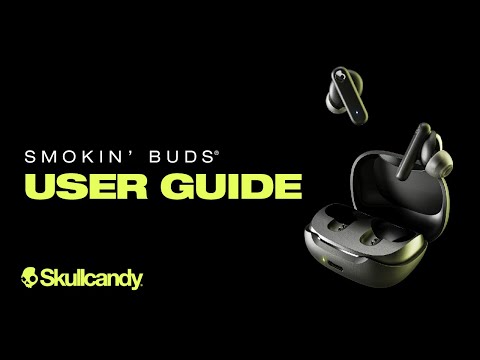 Smokin' Buds | User Guide | Skullcandy