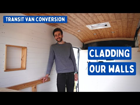 Cladding Our Campervan Walls | Transit Van Conversion E26