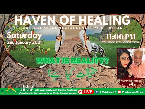 What is Reality? Haven of Healing with Dr. Moiz Hussain & Urooj